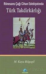 Rönesans Çağı Cihan Edebiyatında Türk Takdirkarlığı - Salkımsöğüt Yayınları