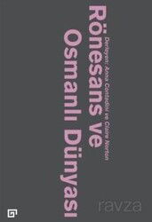 Rönesans ve Osmanlı Dünyası - Koç Üniversitesi Yayınları