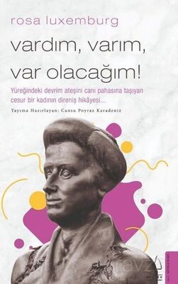 Rosa Luxemburg - Vardım Varım Var Olacağım! - 1