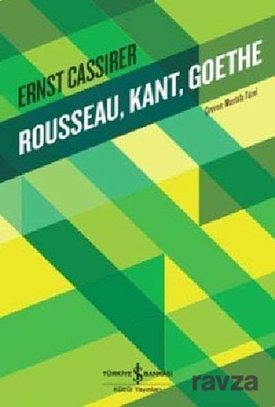 Rousseau, Kant, Goethe - İş Bankası Yayınları