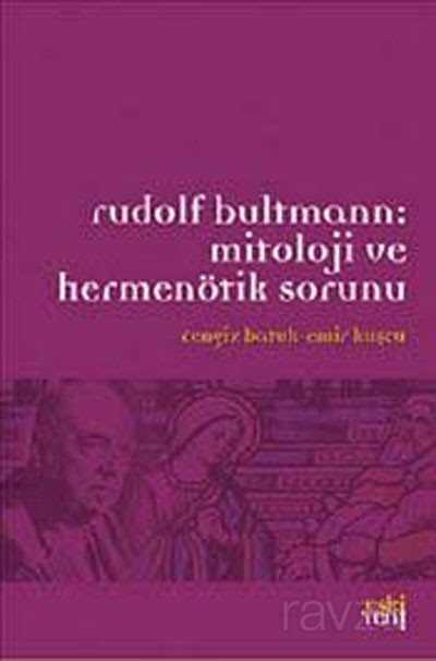 Rudolf Bultmann: Mitoloji ve Hermenötik Sorunu - Eskiyeni Yayınları