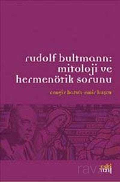 Rudolf Bultmann: Mitoloji ve Hermenötik Sorunu - 1