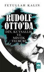 Rudolf Otto'da Din, Kutsallık ve Mistik Tecrübe - Ötüken Neşriyat
