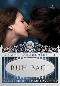 Ruh Bağı / Vampir Akademisi-5 - Artemis Yayınları
