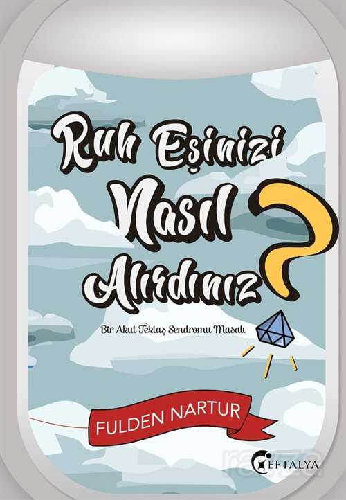 Ruh Eşinizi Nasıl Alırdınız? - Eftalya Kitap