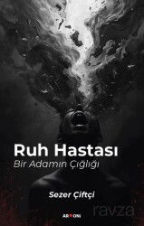 Ruh Hastası Bir Adamın Çığlığı - Armoni Yayıncılık