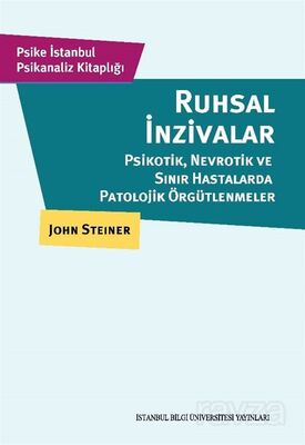 Ruhsal İnzivalar Psikotik, Nevrotik ve Sınır Hastalarda Patolojik Örgütlenmeler - 1