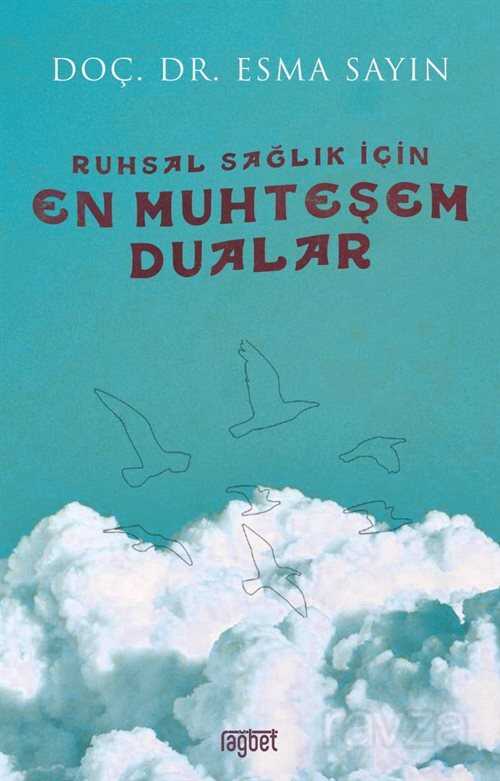 Ruhsal Sağlık İçin En Muhteşem Dualar - Rağbet Yayınları