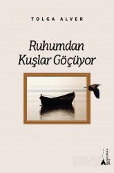 Ruhumdan Kuşlar Göçüyor - Kayalıpark Yayınları