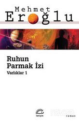 Ruhun Parmak İzi / Varlıklar 1 - İletişim Yayınları