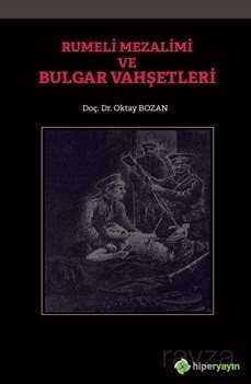 Rumeli Mezalimi ve Bulgar Vahşetleri - Hiper Yayın