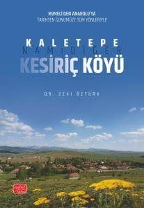 Rumeli'den Anadolu'ya Tarihten Günümüze Tüm Yönleriyle Kaletepe, Namıdiğer Kesiriç Köyü - 1