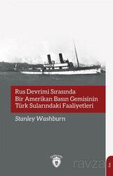 Rus Devrimi Sırasında Bir Amerikan Basın Gemisinin Türk Sularındaki Faaliyetleri - Dorlion Yayınevi