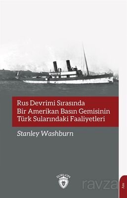 Rus Devrimi Sırasında Bir Amerikan Basın Gemisinin Türk Sularındaki Faaliyetleri - 1