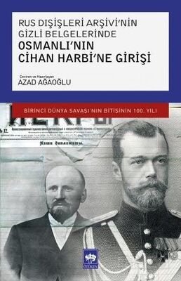 Rus Dışişleri Arşivi'nin Gizli Belgelerinde Osmanlı'nın Cihan Harbi'ne Girişi - 1
