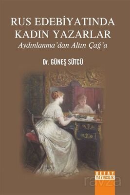 Rus Edebiyatında Kadın Yazarlar - 1