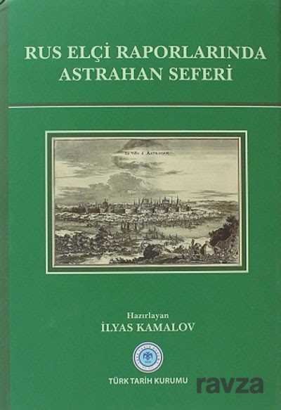 Rus Elçi Raporlarında Astrahan Seferi - 1