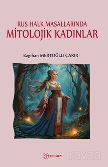 Rus Halk Masallarında Mitolojik Kadınlar - 1