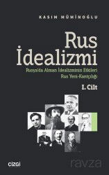 Rus İdealizmi 1. Cilt (Rusya'da Alman İdealizminin Etkileri, Rus Yeni-Kantçılığı) - Çizgi Kitabevi