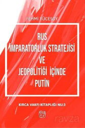 Rus İmparatorluk Stratejisi ve Jeopolitiği İçinde Putin - Kutlu Yayınevi