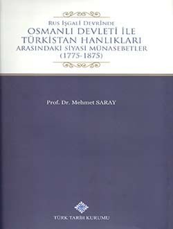 Rus İşgali Devrinde Osmanlı Devleti İle Türkistan Hanlıkları Arasındaki Siyasi Münasebetler (1775-18 - 1