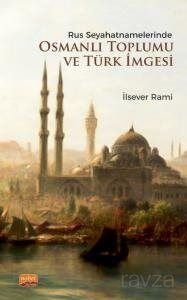 Rus Seyahatnamelerinde Osmanlı Toplumu ve Türk İmgesi - 1
