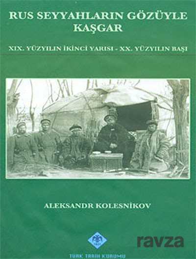 Rus Seyyahların Gözüyle Kaşgar (19.Yüzyılın İkinci Yarısı-20.Yüzyılın Başı) - 1