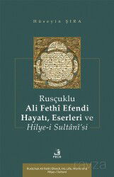 Rusçuklu Ali Fethî Efendi Hayatı Eserleri ve Hilye-i Sultanî'si - Fecr Yayınevi