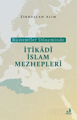 Rüstemîler Döneminde İtikadî İslam Mezhepleri - 1