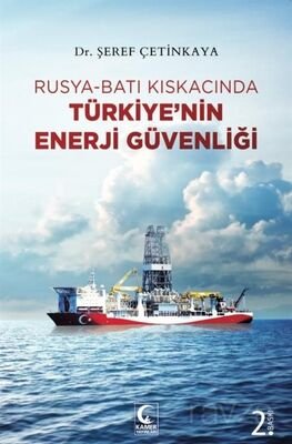 Rusya-Batı Kıskacında Türkiye'nin Enerji Güvenliği - 1