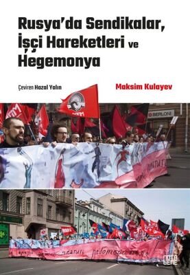 Rusya'da Sendikalar, İşçi Hareketleri ve Hegemonya - 1