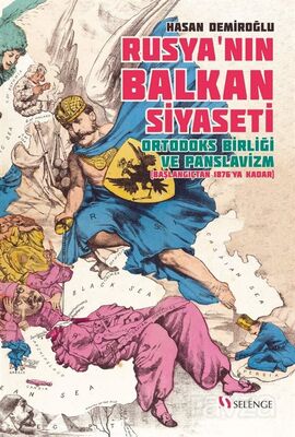 Rusya'nın Balkan Siyaseti Ortodoks Birliği ve Panslavizm (Başlangıçtan 1876'ya Kadar) - 1