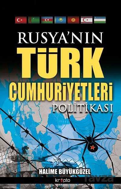 Rusya'nın Türk Cumhuriyetleri Politikası - 1