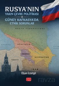 Rusya'nın Yakın Çevre Politikası ve Güney Kafkasya'da Etnik Sorunlar - 1