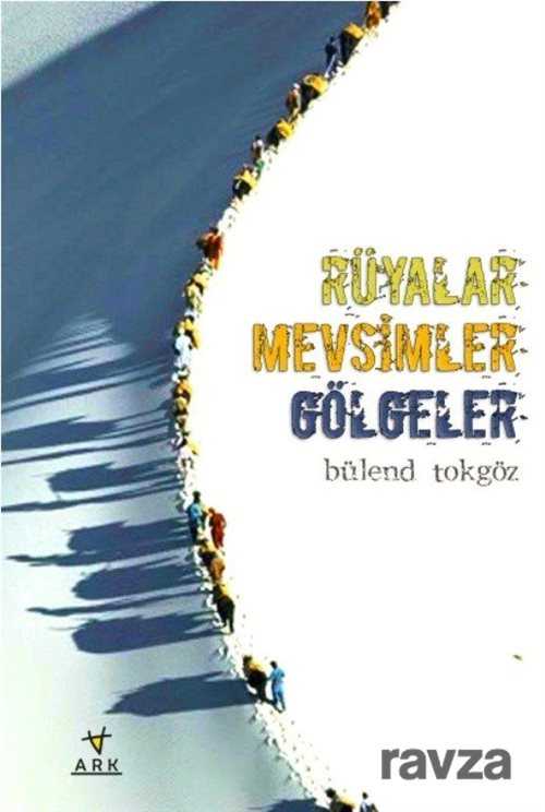 Rüyalar Mevsimler Gölgeler - Ark Kitapları