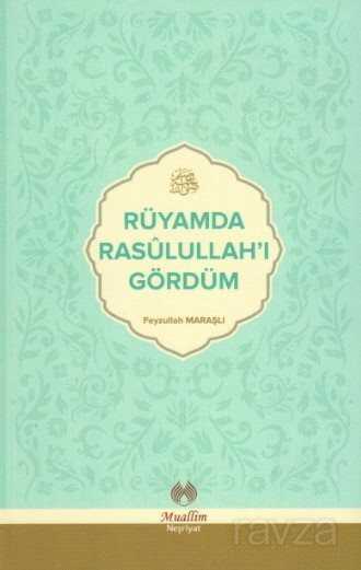 Rüyamda Resulullah'ı Gördüm - Muallim Neşriyat