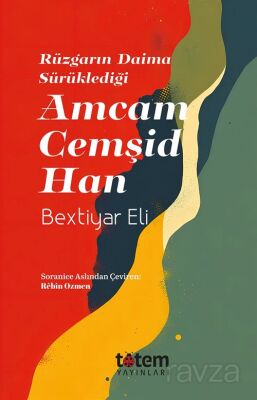 Rüzgarın Daima Sürüklediği Amcam Cemşid Han - 1