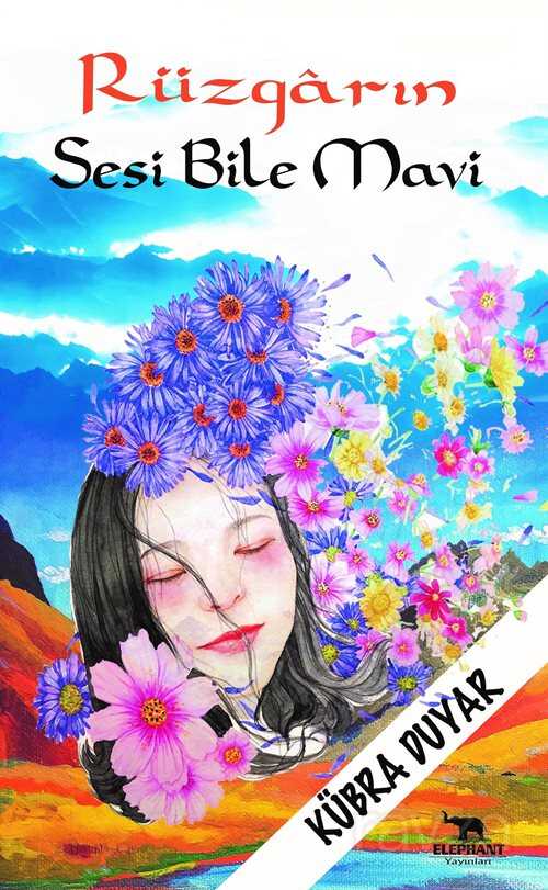 Rüzgarın Sesi Bile Mavi - Elephant Yayınları