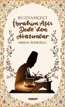 Ruznamçeci İbrahim Aşçı Dede'den Hatıralar - 1