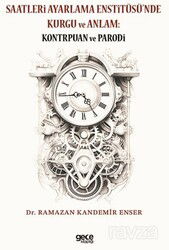 Saatleri Ayarlama Enstitüsü'nde Kurgu ve Anlam: Kontrpuan ve Parodi - Gece Kitaplığı