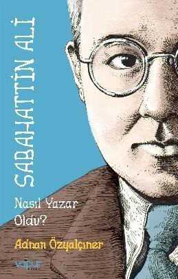 Sabahattin Ali Nasıl Yazar Oldu? - Vapur Yayınları