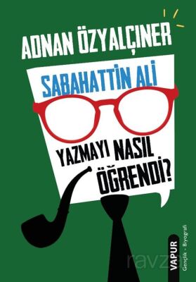Sabahattin Ali Yazmayı Nasıl Öğrendi? - 1