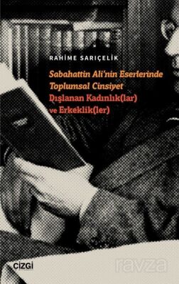 Sabahattin Ali'nin Eserlerinde Toplumsal Cinsiyet Dışlanan Kadınlık(lar) ve Erkeklik(ler) - 1