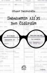 Sabahattin Ali'yi Ben Öldürdüm - İletişim Yayınları