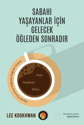 Sabahı Yaşayanlar İçin Gelecek Öğleden Sonradır - Lotus Yayınevi