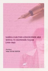 Sabiha Zabcı'nın Günlüğünde Aile Sosyal ve Ekonomik Yaşam (1959-1960) - Paradigma Akademi Yayınları