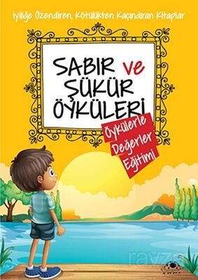 Sabır ve Şükür Öyküleri / Öykülerle Değerler Eğitimi - 1