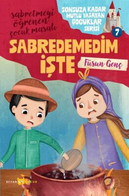 Sabredemedim İşte / Sonsuza Kadar Mutlu Yaşayan Çocuklar Serisi 7 - 1