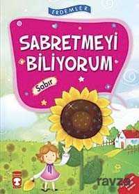 Sabretmeyi Biliyorum-Sabır - Timaş Çocuk Yayınları