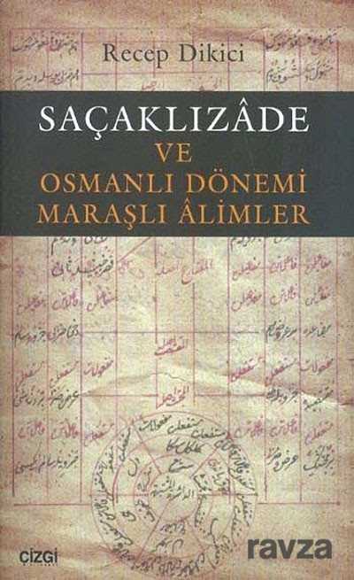 Saçaklızade ve Osmanlı Dönemi Maraşlı Alimler - Çizgi Kitabevi
